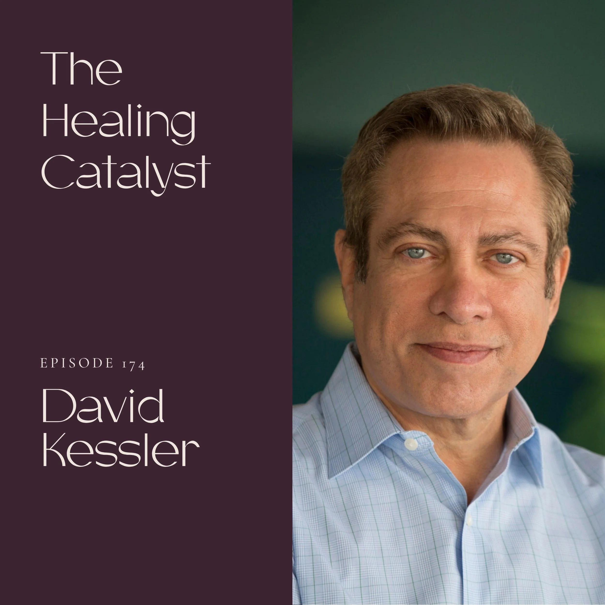 Ep. 174 | You're Carrying Grief You Can't Name. Here's How to Start Healing It with David Kessler