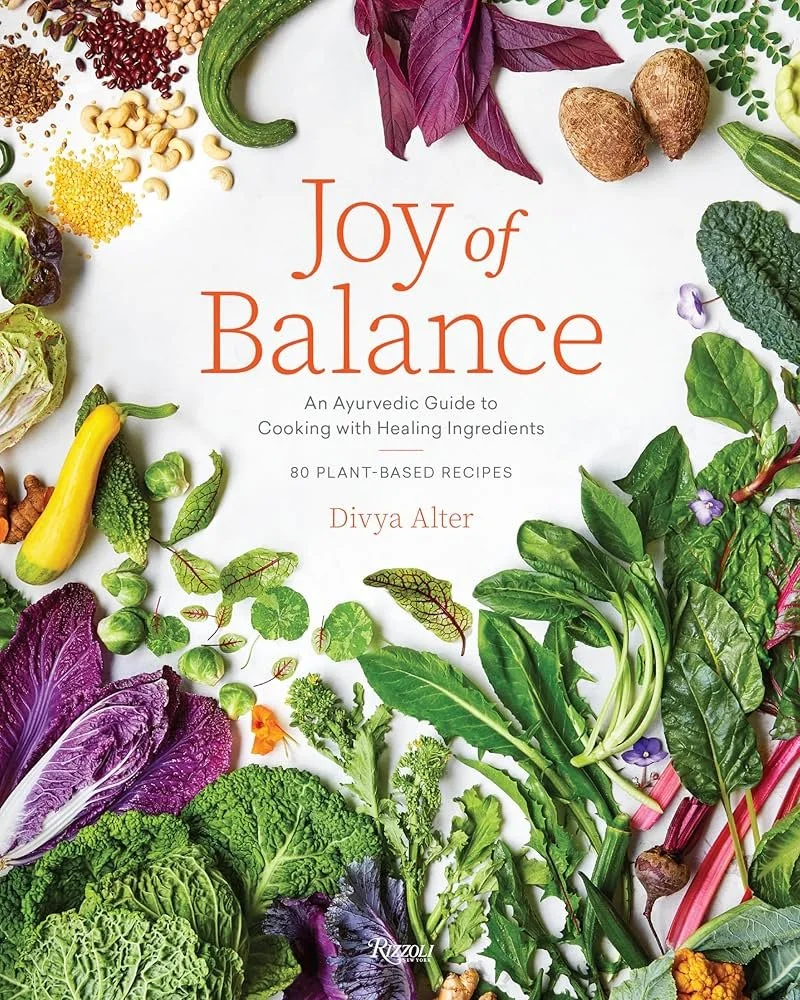 Joy of Balance: An Ayurvedic Guide to Cooking with Healing Ingredients