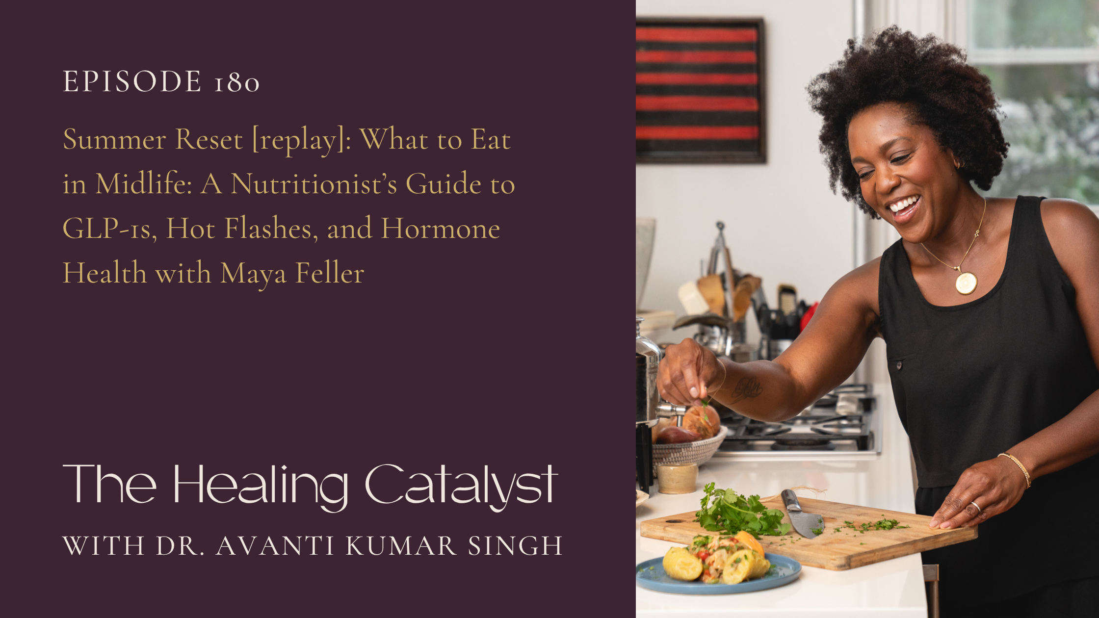 right side of graphic is Maya chopping up fresh herbs on a wooden cutting board and sprinkling it on the dish in front of her, she is wearing a black dress and minimal gold jewelry while smiling and looking at the plate