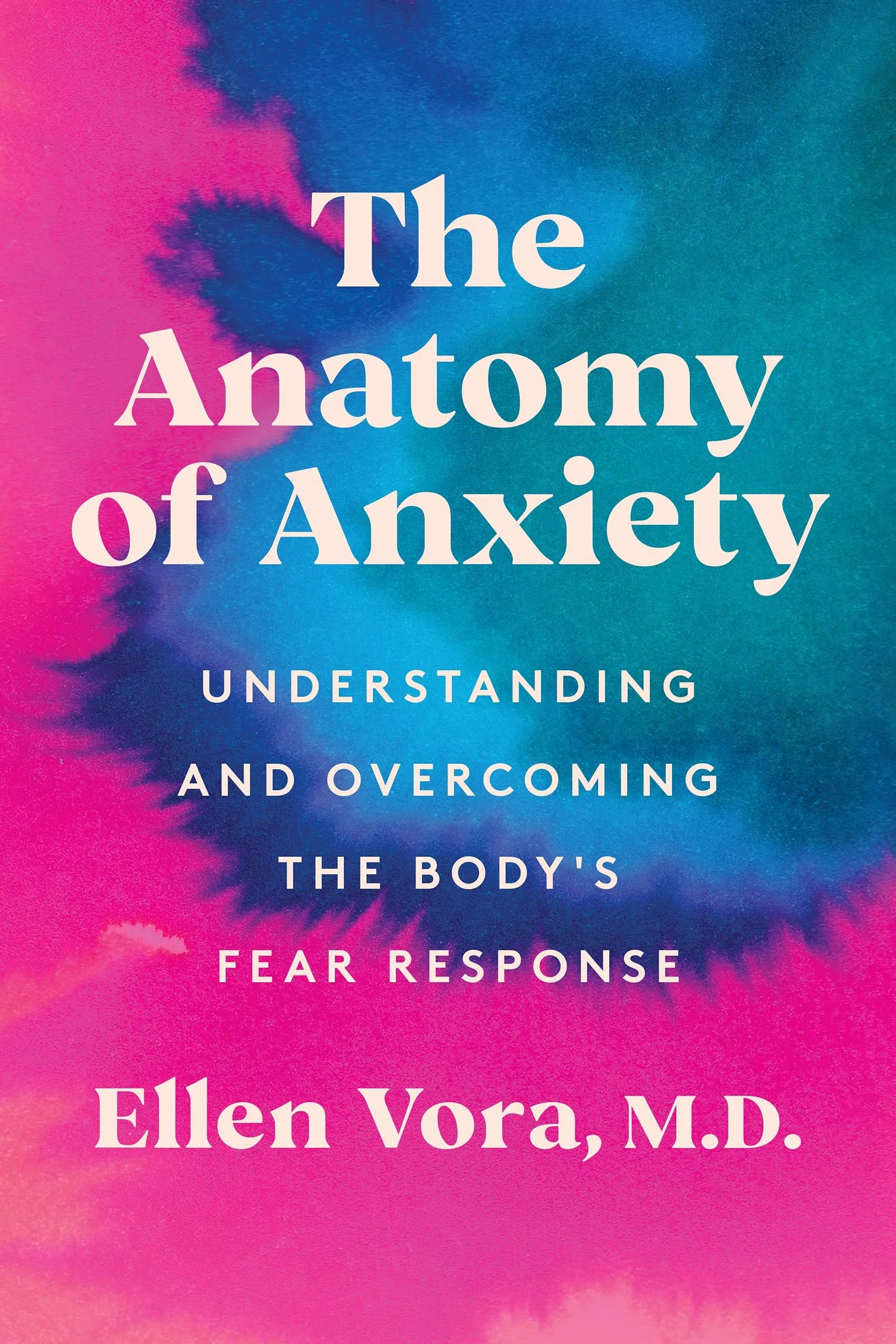 The Anatomy of Anxiety: Understanding and Overcoming the Body’s Fear Response