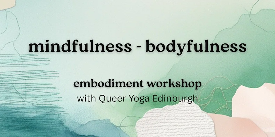 Mindfulness - Bodyfulness Queer Embodiment Workshop