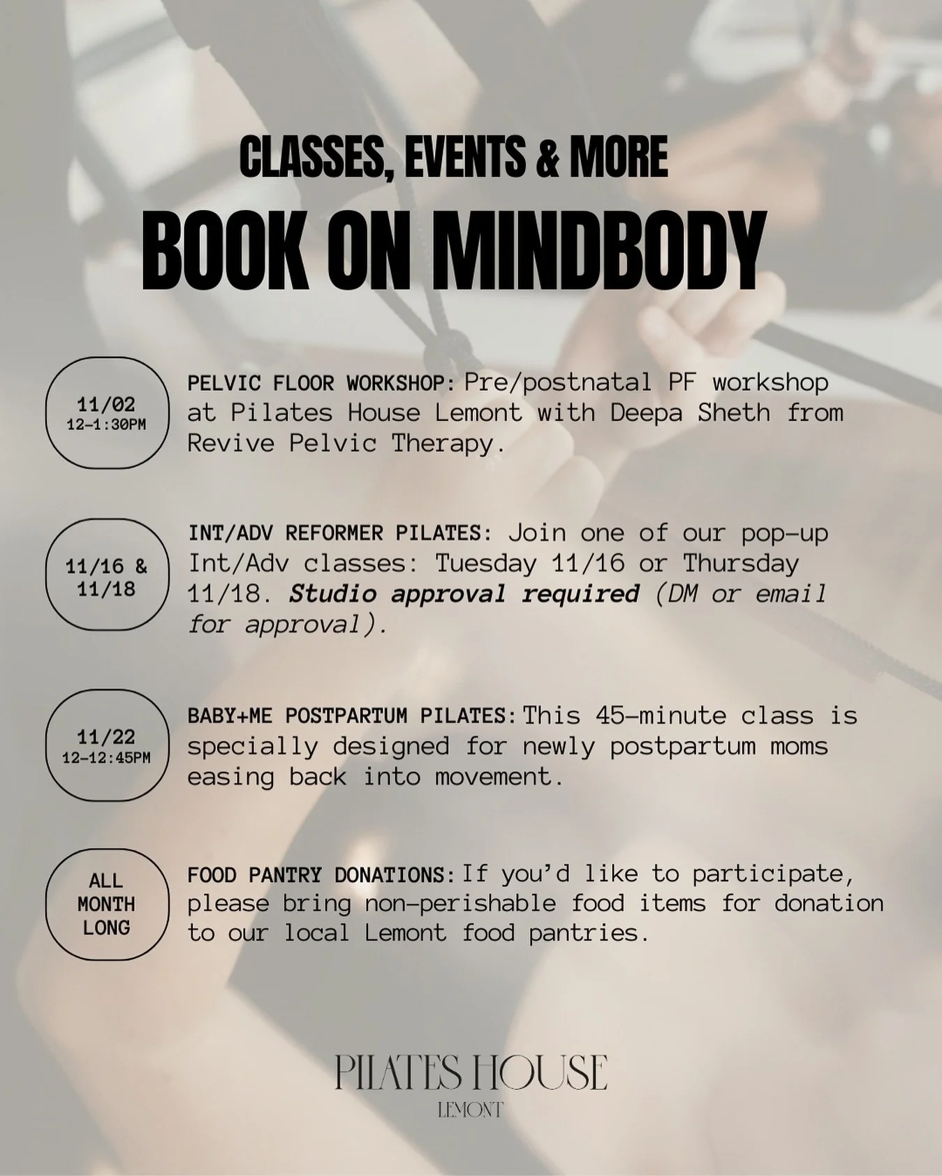 Classes, Events &amp; More this November 🤍

11/02 &mdash; Pelvic floor workshop with @revivepelvictherapy for pre/postnatal women. $30 ticket (sign up on MindBody). 

11/16 &amp; 11/18 &mdash; Pop-up intermediate/advanced reformer Pilates class. Ple