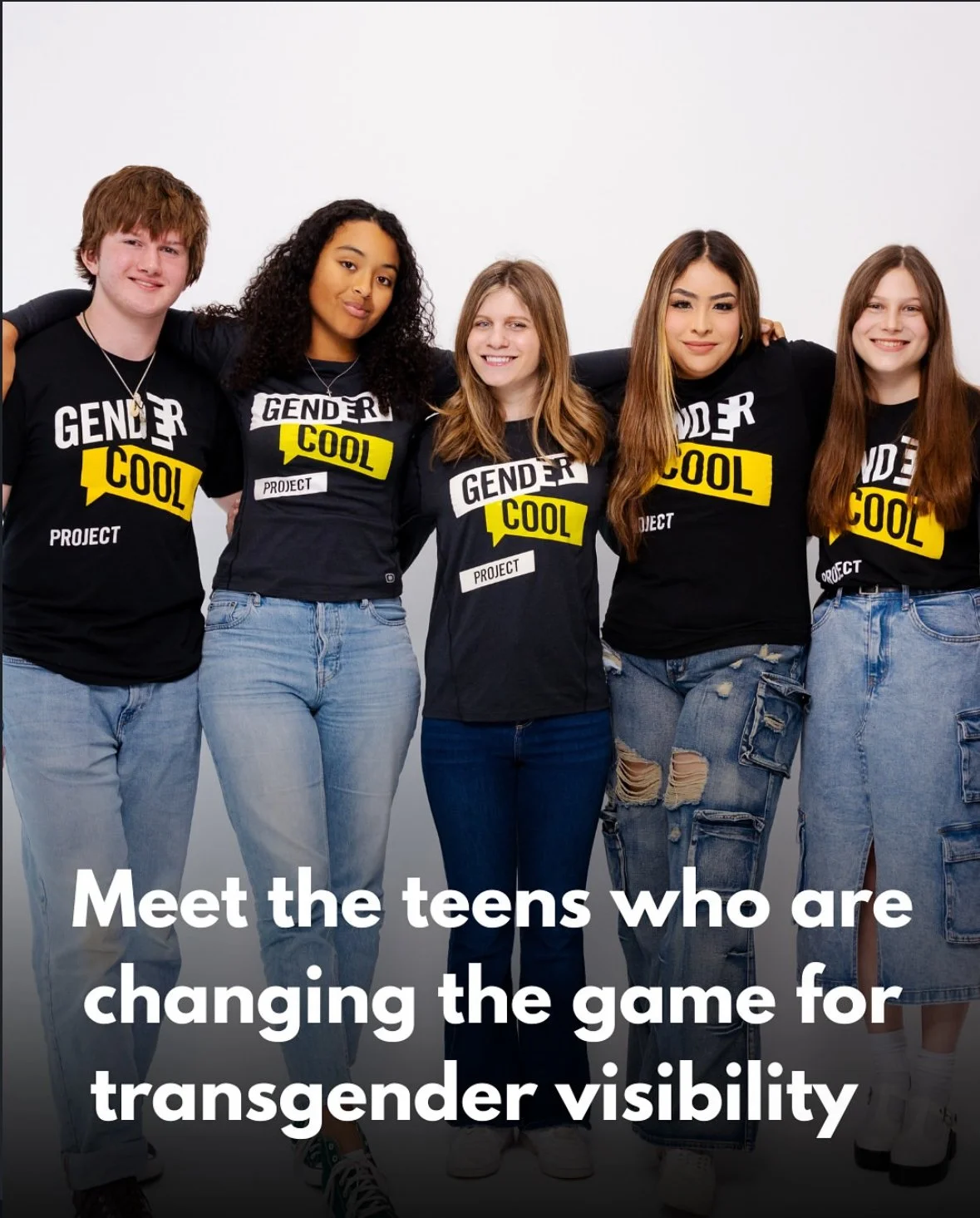 Image Description: A group of teens pose together in front of a white backdrop. They are wearing matching black shirts with the GenderCool Logo. On image text reads: "Meet the teens who are changing the game for transgender visibility."