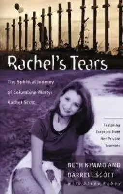 Rachel's Tears, The spiritual journey of Columbine Martyr Rachel Scott