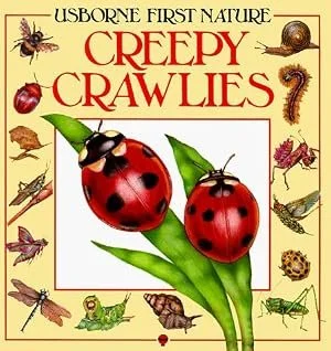 Creepy Crawlies (Usborne First Nature bk)