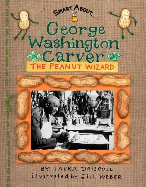 George Washington Carver the Peanut Wizard
