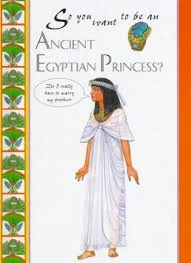 So You want to be an Ancient Egyptian Princess? (H)