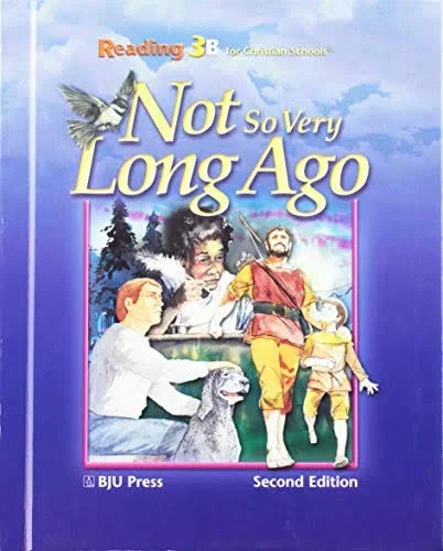 Not So Very Long Ago (H) BJU Press Reading 3B