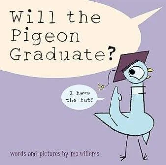 Will the Pigeon Graduate (H)