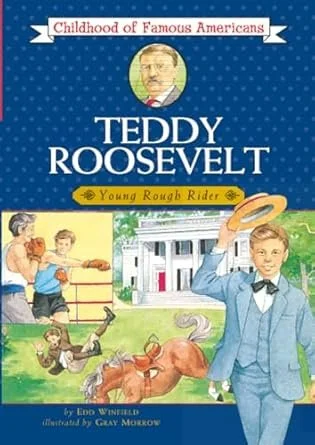 Teddy Roosevelt (Childhood of Famous Americans)