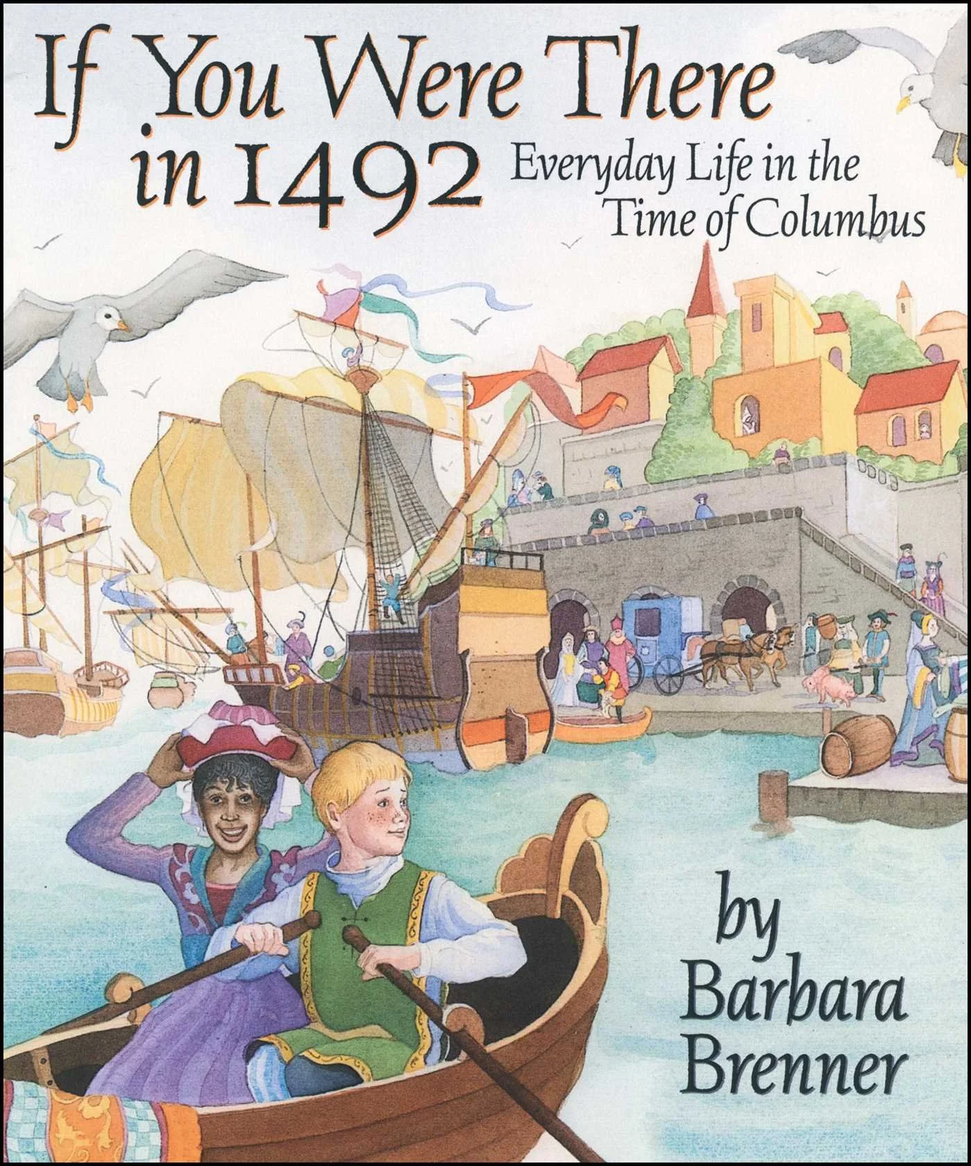 If you were There in 1492 - Everyday life in the time of Columbus