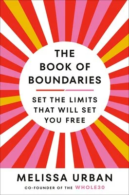 The Book of Boundaries: Set The Limits That Will Set You Free by Melissa Urban