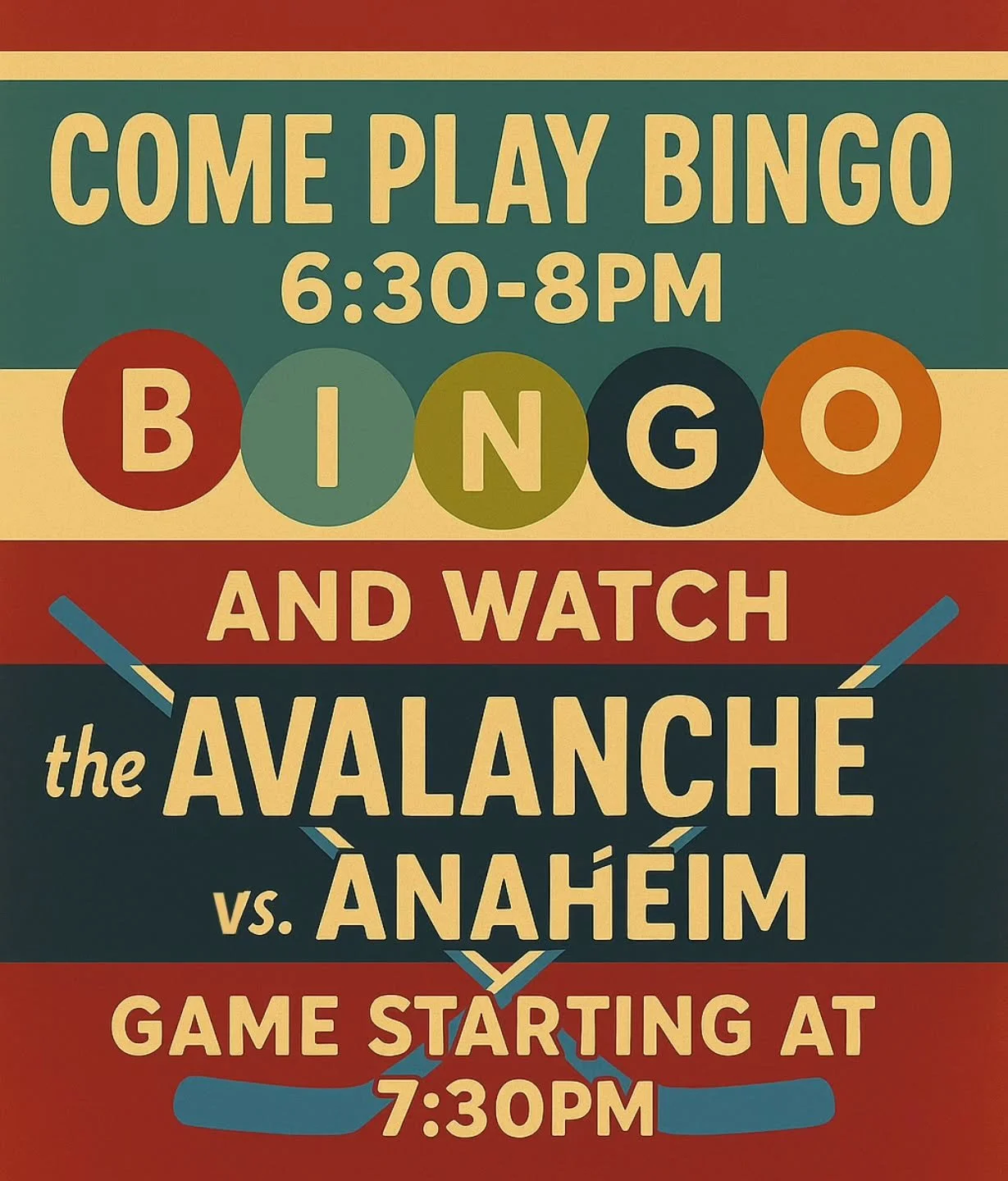 TODAY, TUEADAY 11/11
COME PLAY BINGO 6:30-8pm
and
WATCH THE AVALANCHE vs. ANAHEIM GAME STARTING at 7:30pm