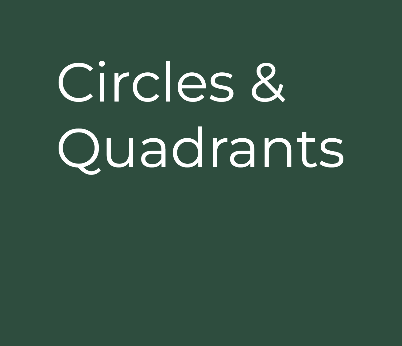 Circles and Quadrants