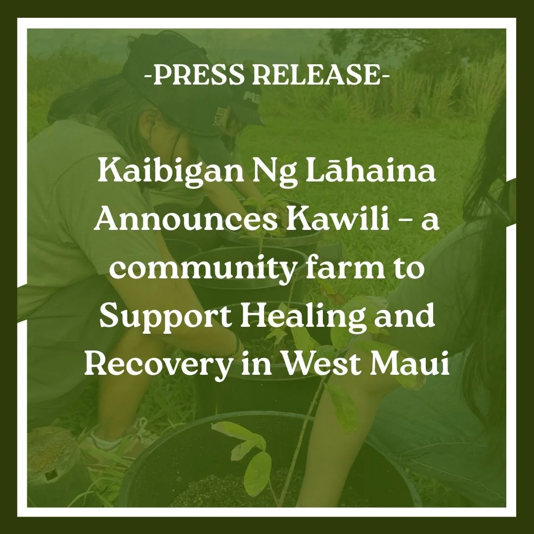 Kaibigan ng Lāhaina announces Kawili, a proposed and planned agricultural farm and cultural education center. The near seven-acre lot is being leased in partnership with Maui Land &amp; Pine Co. Kaibigan ng Lāhaina is seeking feedback, ideas and inpu