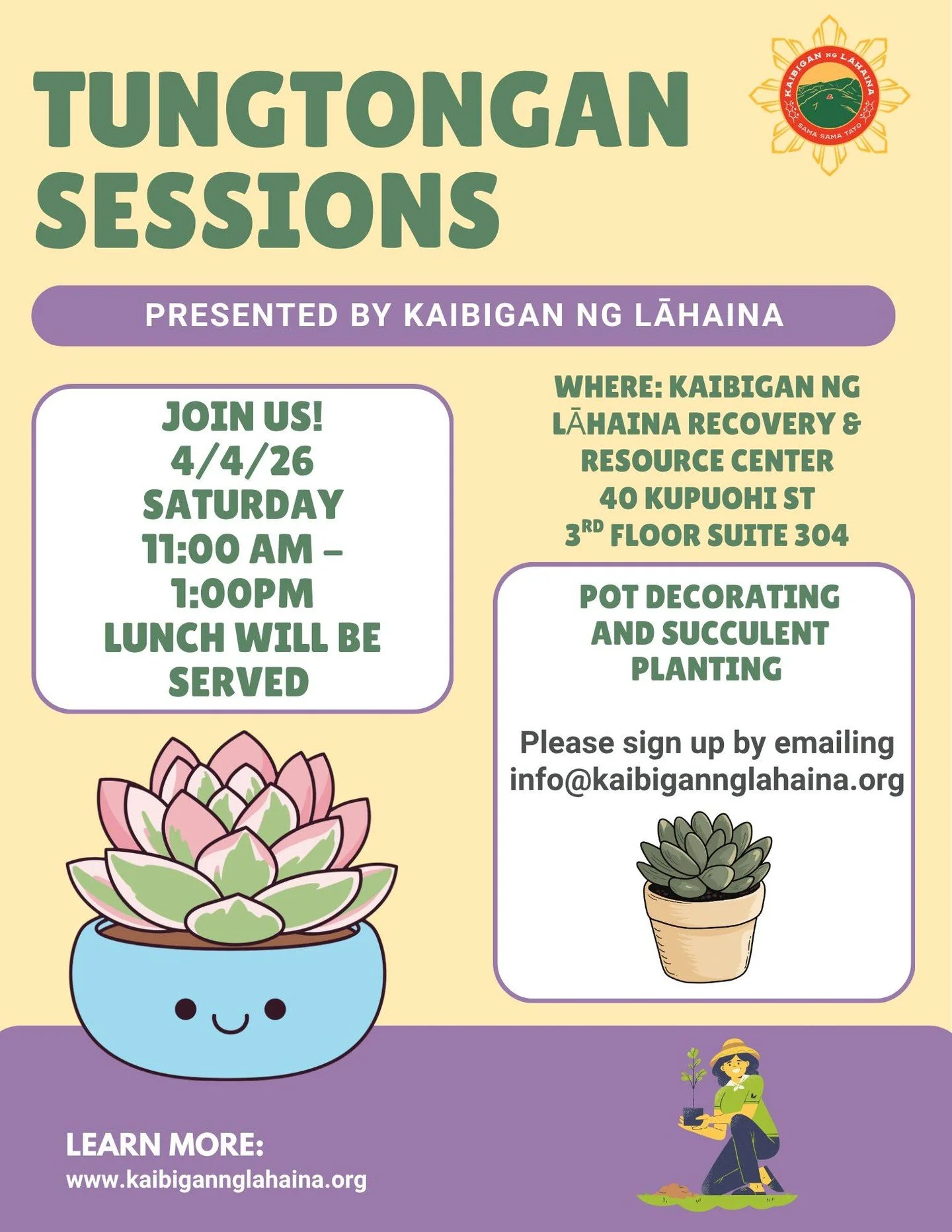 Join us this Saturday, April 4, 2026, from 11:00 AM to 1:00 PM for our first Kaibigan ng Lāhaina Tungtongan session. Come spend time together, relax, and enjoy community as we plant succulents, decorate your own pot and take it home with you. 

Pleas