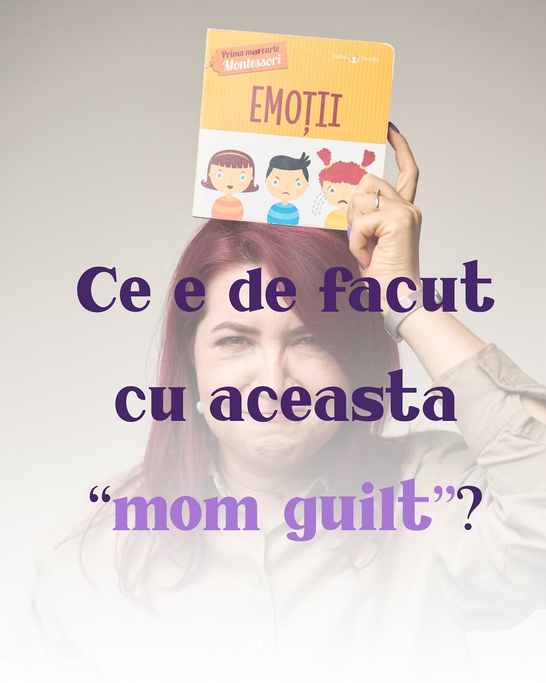 Ce inseamna pentru tine &ldquo;mom guilt&rdquo;?