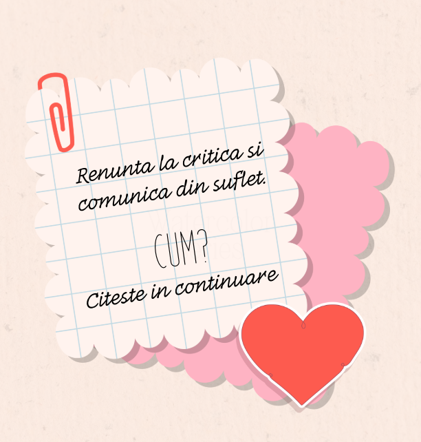 Nu mai critica, comunica cu adevarat!