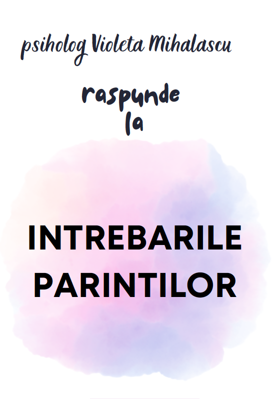 Raspund la intrebarile parintilor