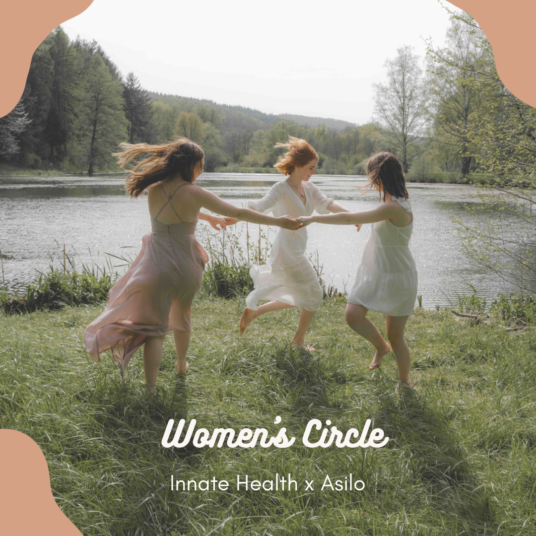 Women's Circle: Innate Health x Asilo