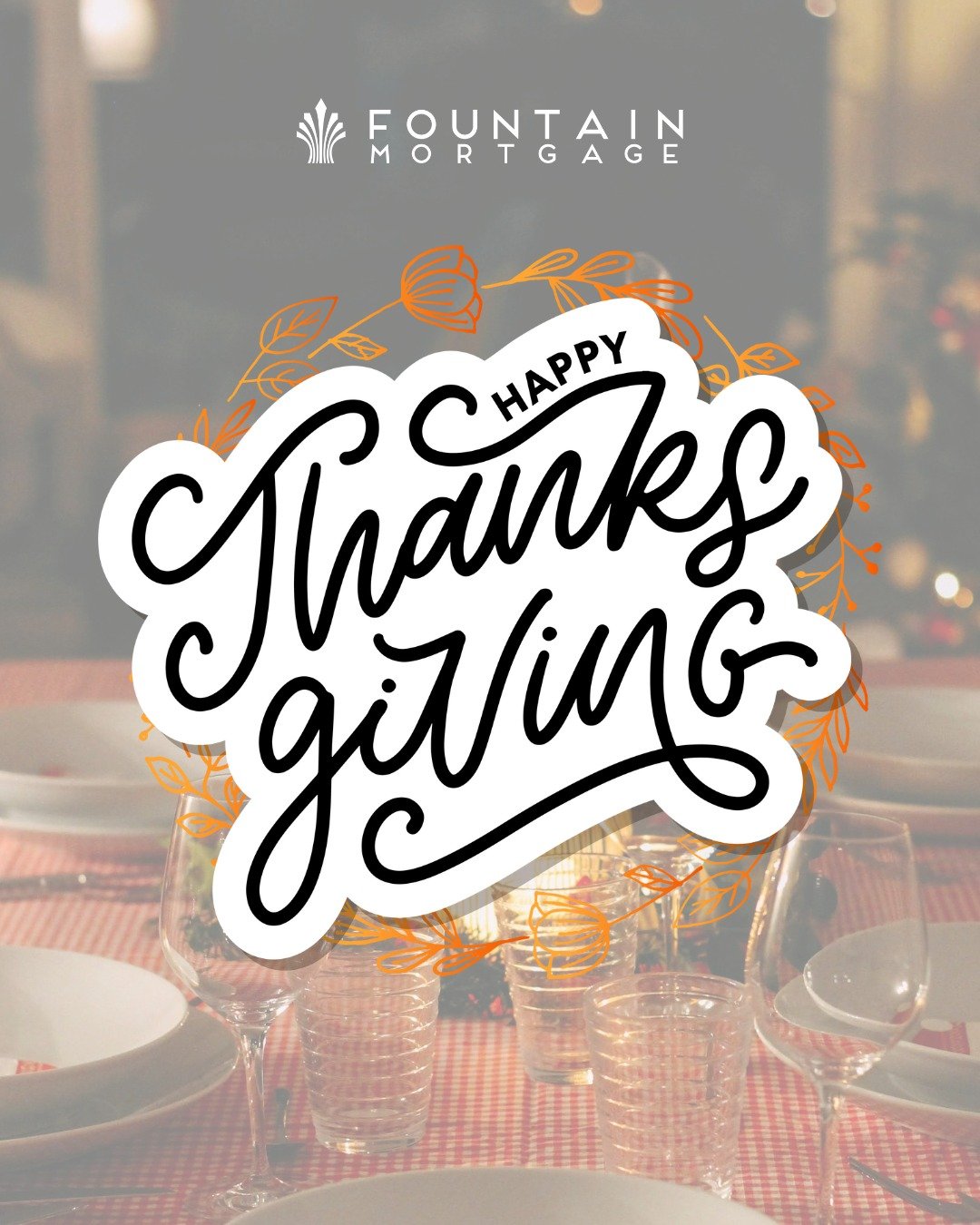 Grateful today and every day for the clients, partners, and friends who trust us to guide them home. 🧡

Happy Thanksgiving from all of us at Fountain Mortgage!