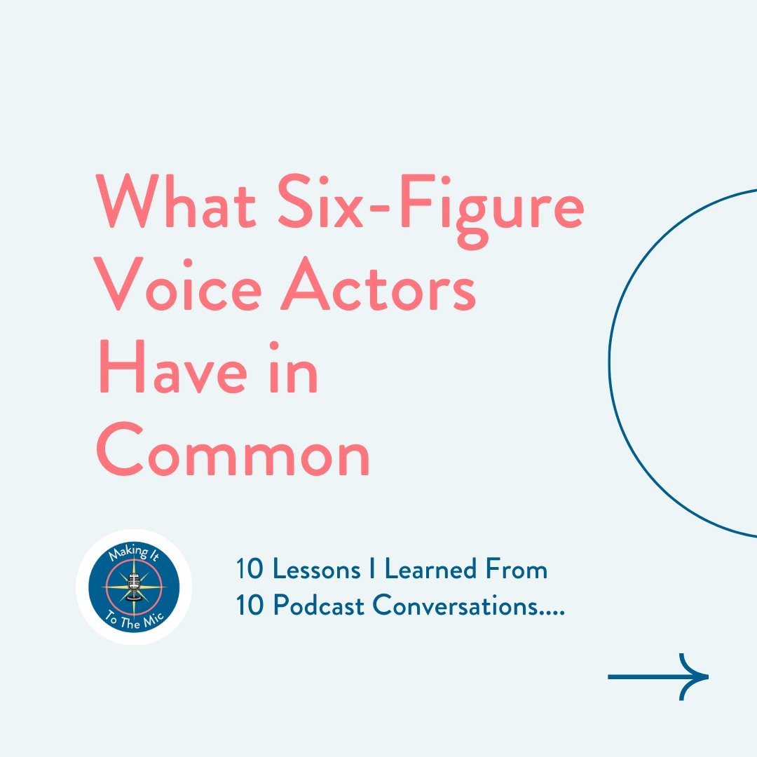 For Season 4 of Making it to the Mic, I interviewed 10 voice actors who each make six-figures in VO income. Consistently. Over multiple years.

There were differences between them - union and non-union, different genres, different locations, differen