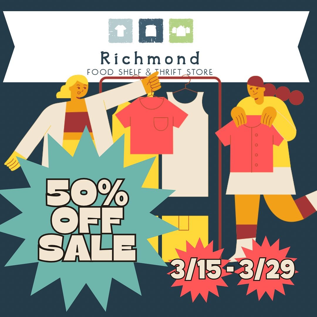 Starting today, nearly everything at the thrift store is half off! Help us empty the shop to make room for our spring and summer clothing. Shop early for the best selection! 

Thank you for supporting the food shelf.

Richmond Food Shelf and Thrift S