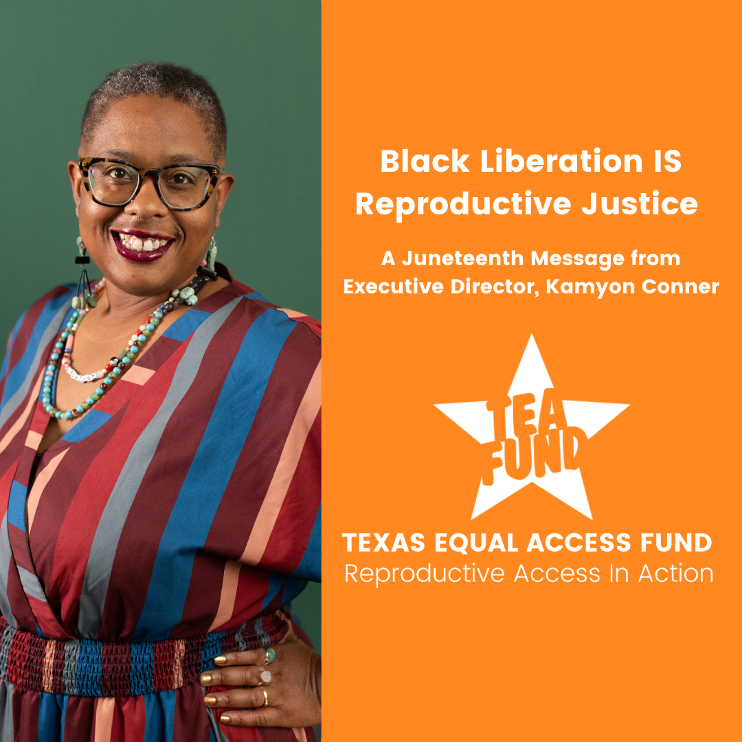 Black Liberation IS Reproductive Justice: A Juneteenth Message from Executive Director, Kamyon Conner