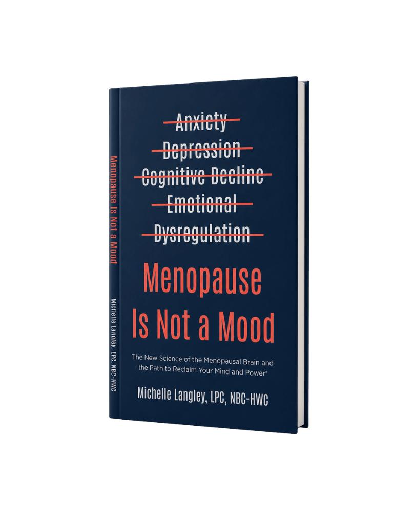 Book titled "Menopause Is Not a Mood" by Michelle Langley, LPC, NBC-HWC; the cover lists crossed-out terms like Anxiety, Depression, Cognitive Decline, Emotional, Dyregulation