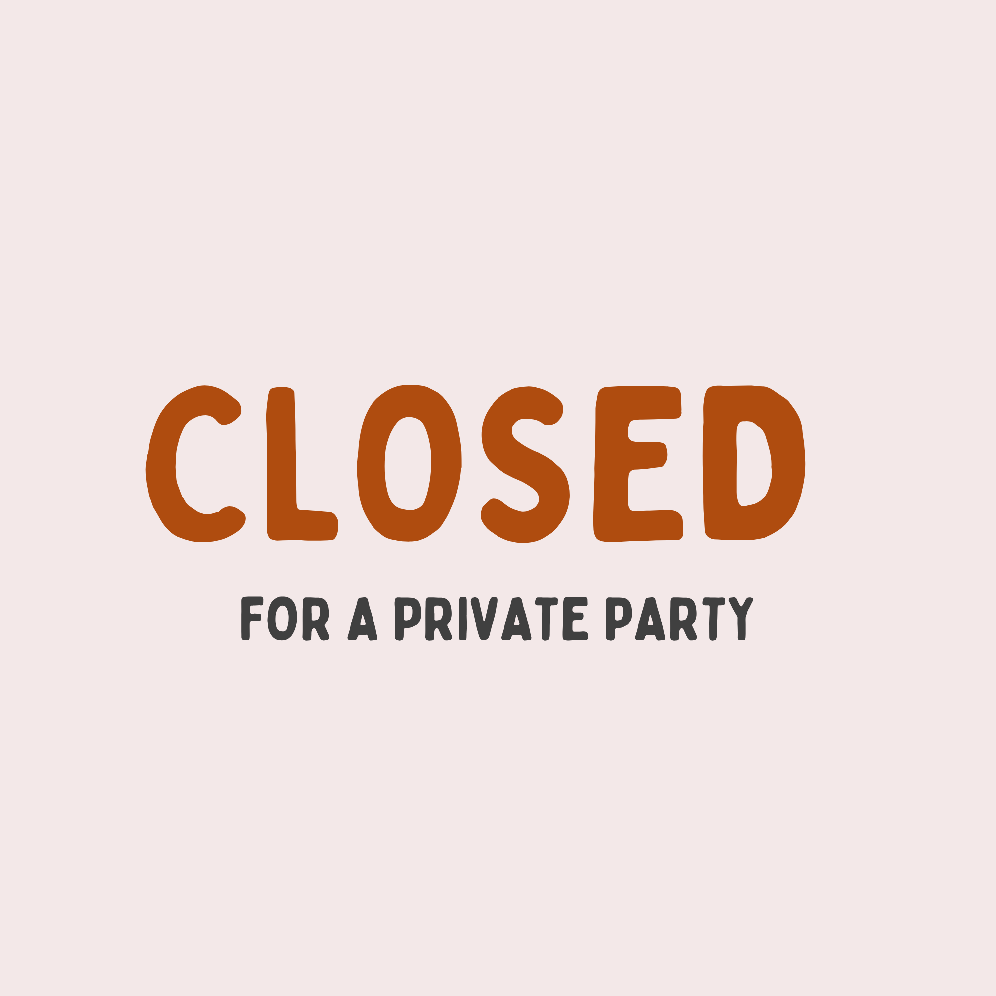 CLOSED for a private party