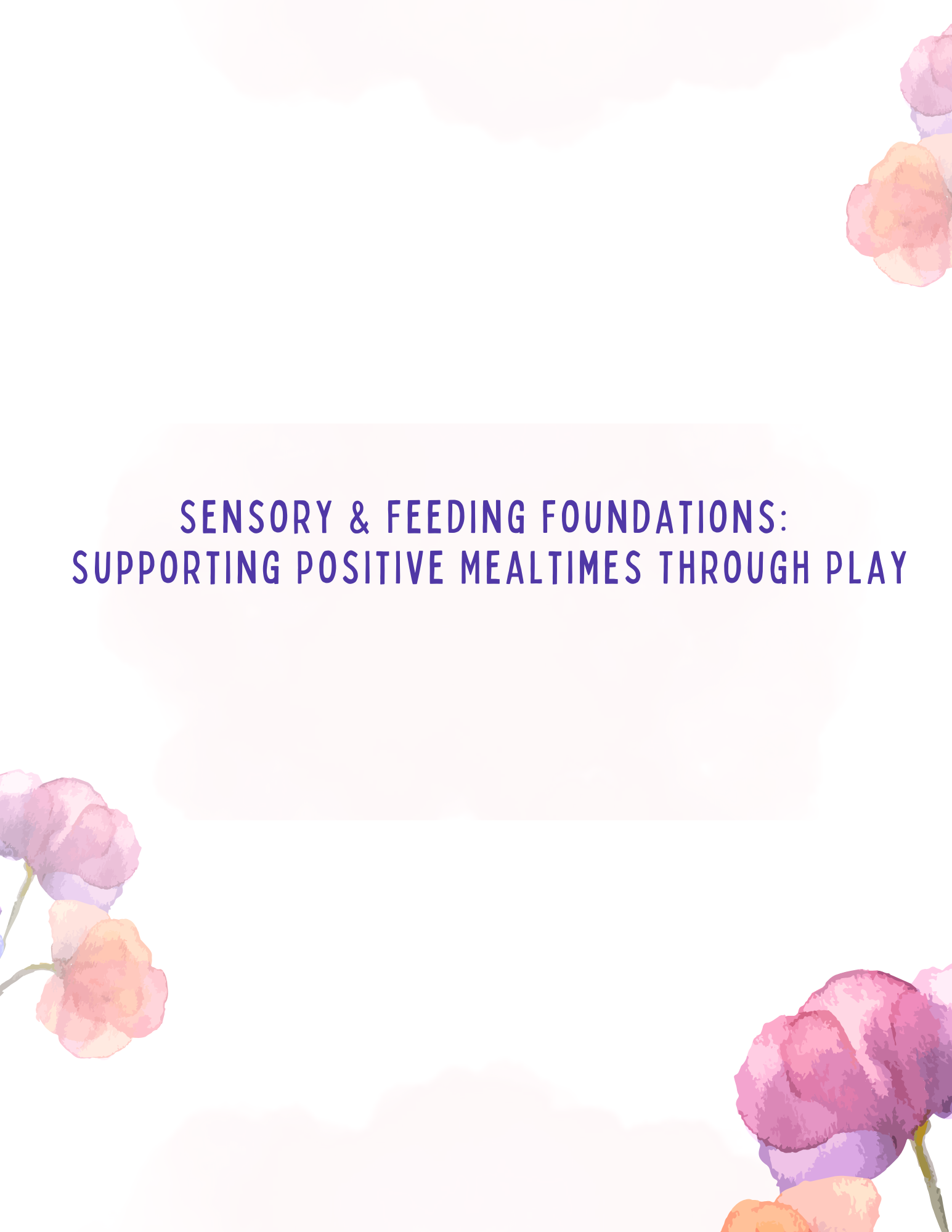 Sensory & Feeding Foundations:  Supporting Positive Mealtimes Through Play