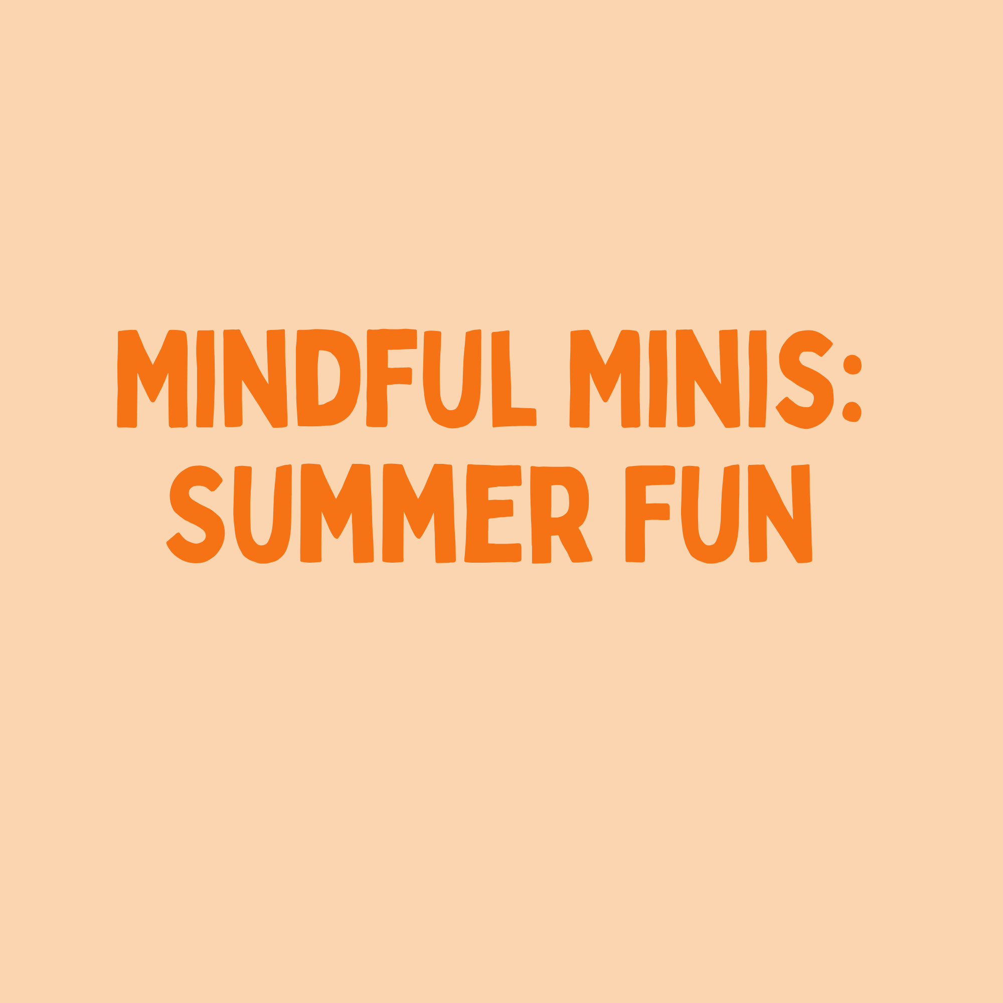 Mindful Minis:  Summer Fun