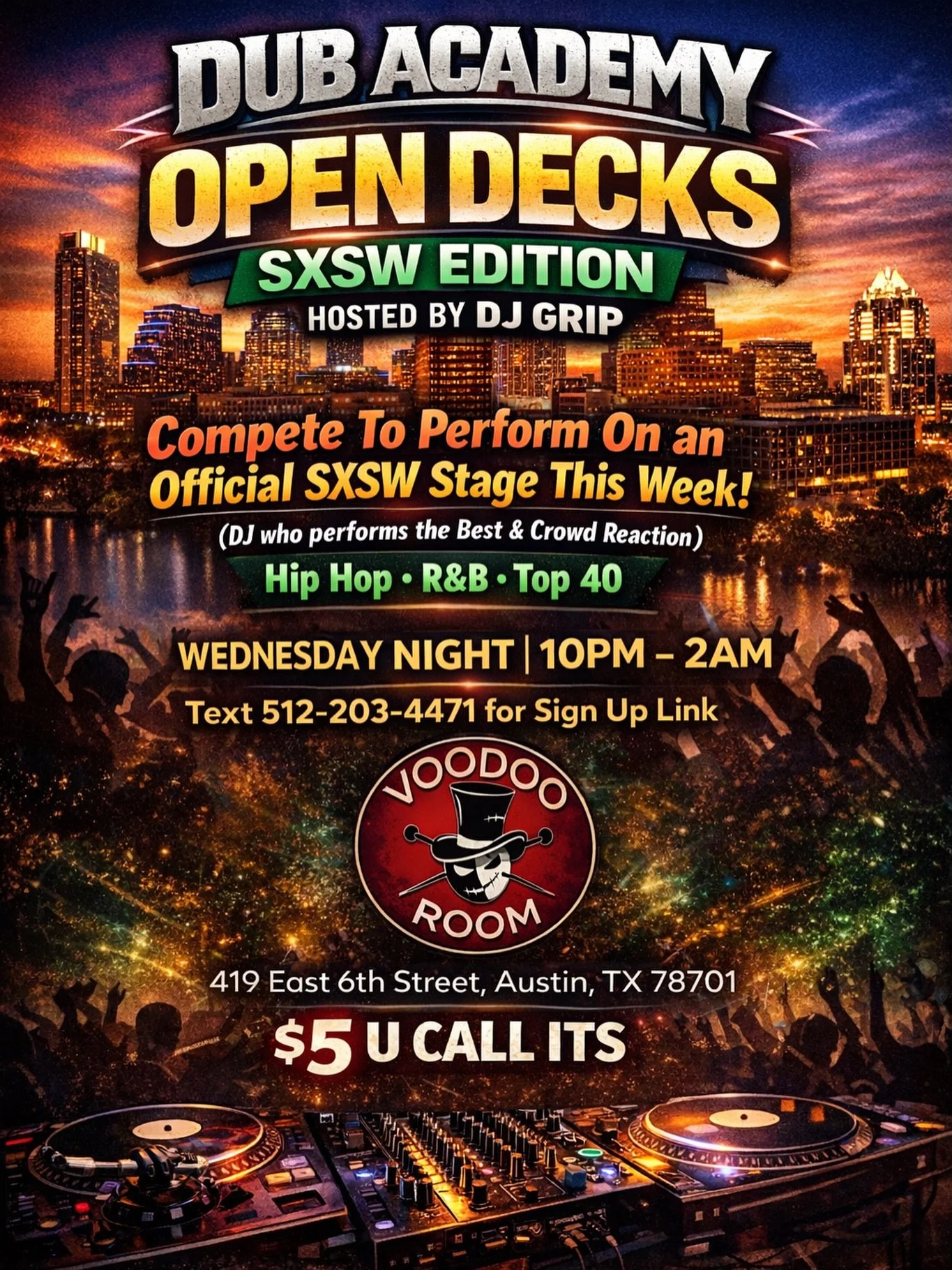 🎧 DUB ACADEMY &ndash; OPEN DECKS (SXSW EDITION) 🎧

Think you&rsquo;ve got what it takes to move the crowd? 👀
Step up to the decks and compete for a chance to perform on an official SXSW stage this week!

Hosted by DJ Grip 🔥

📍 Voodoo Room
419 Ea