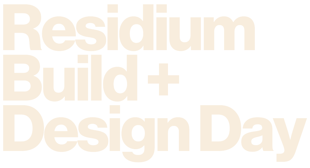 Residium Build + Design Day
