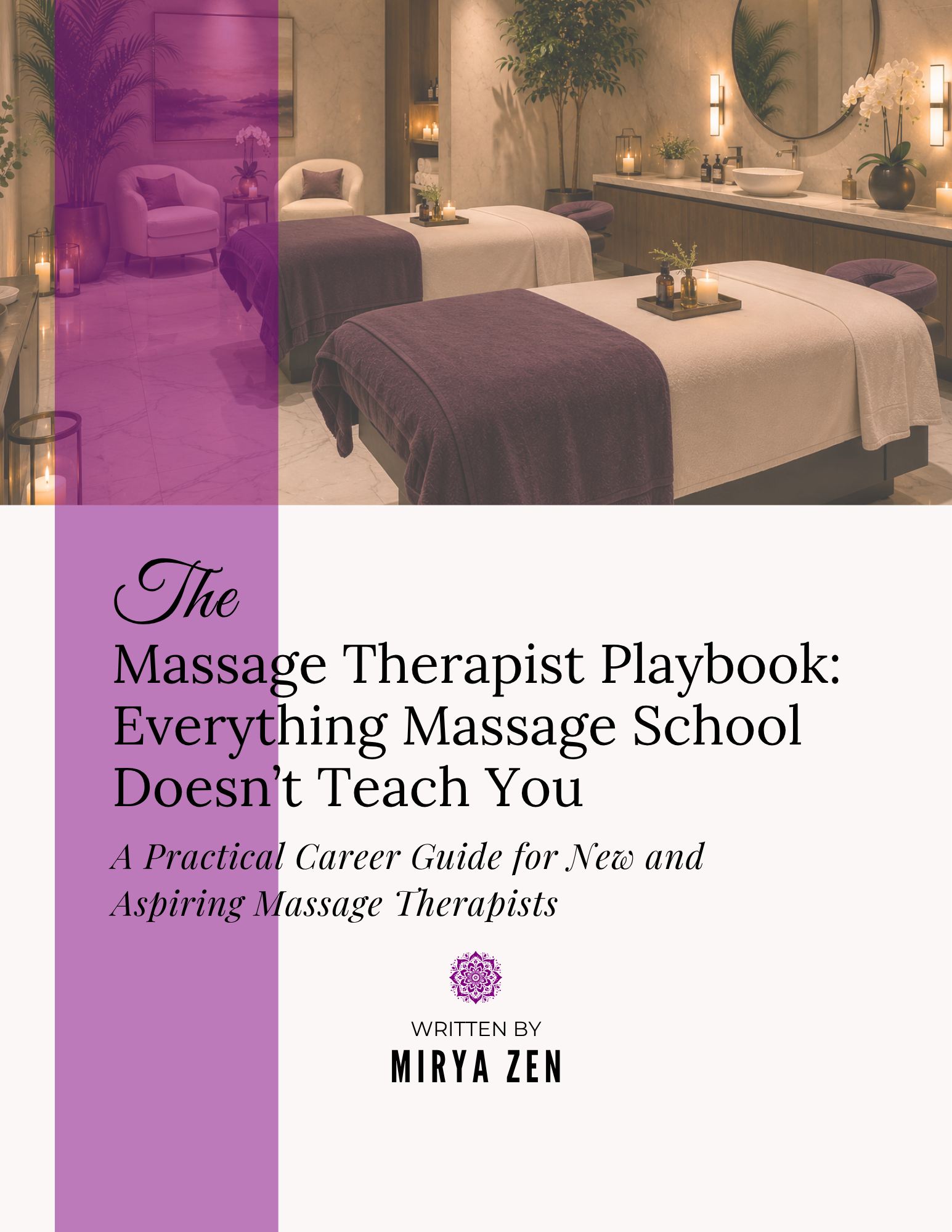 The Massage Therapist Playbook: Everything Massage School Doesn't Teach You