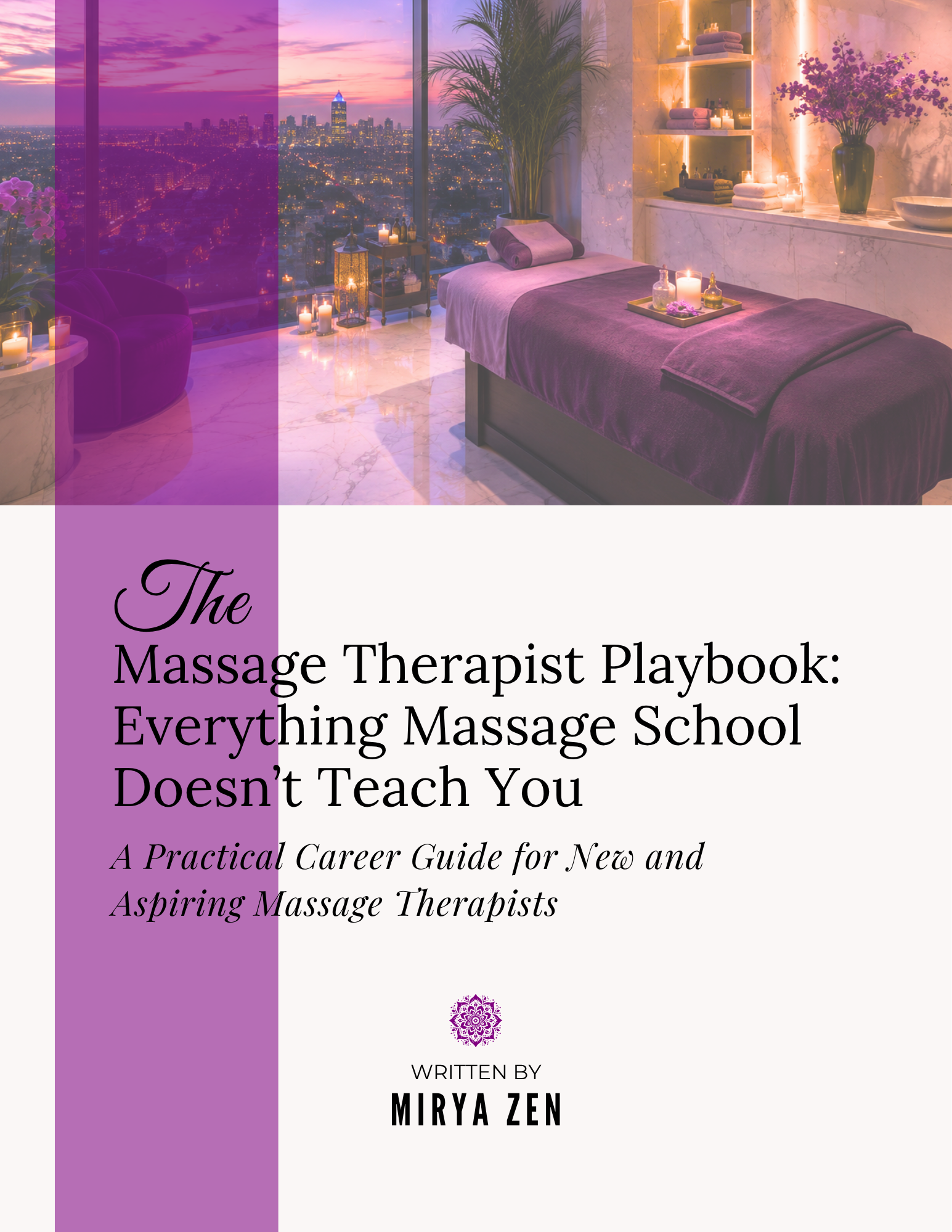 The Massage Therapist Playbook: Everything Massage School Doesn't Teach You