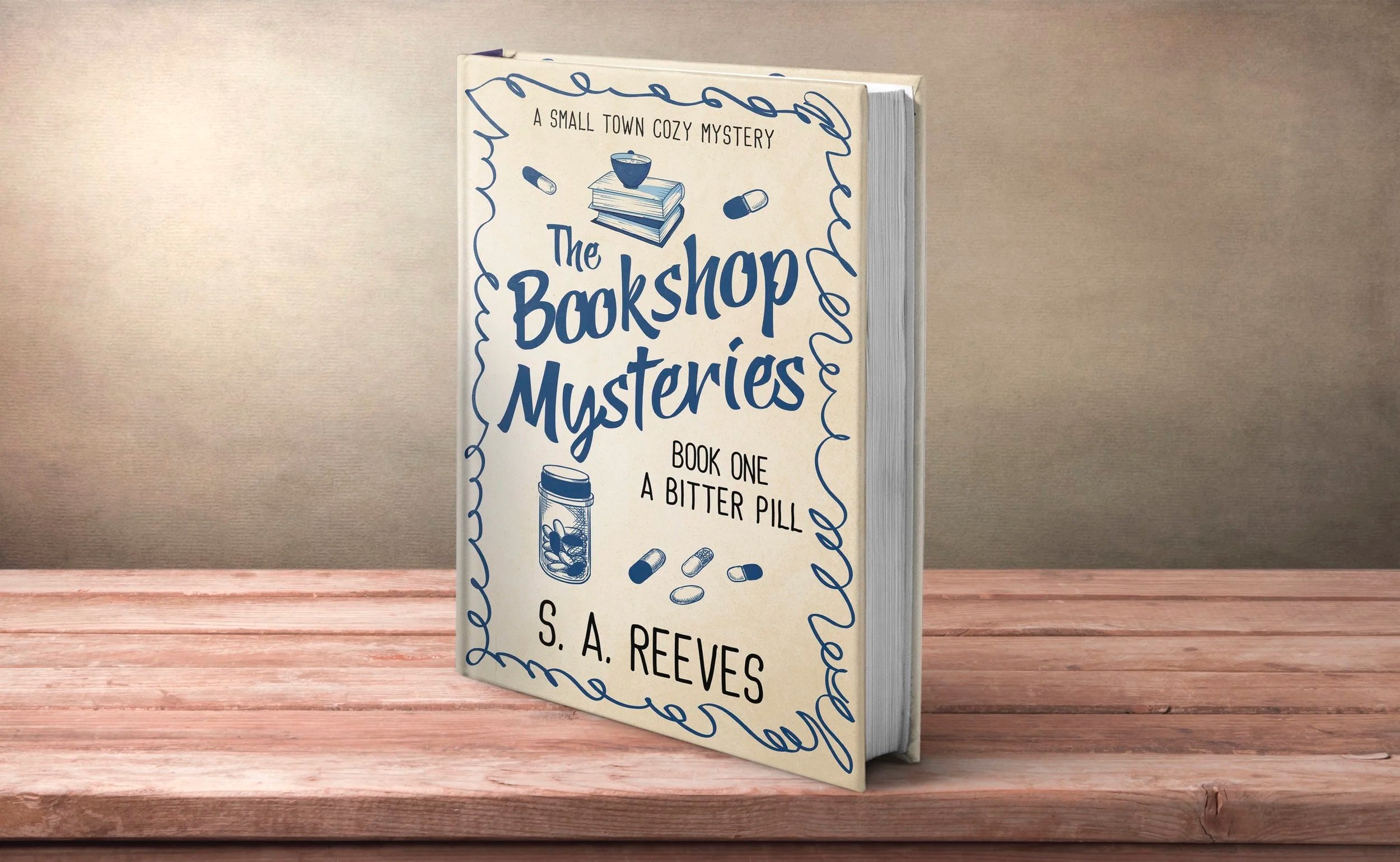 The Bookshop Mysteries Book 1 - A Bitter Pill, written by S. A. Reeves