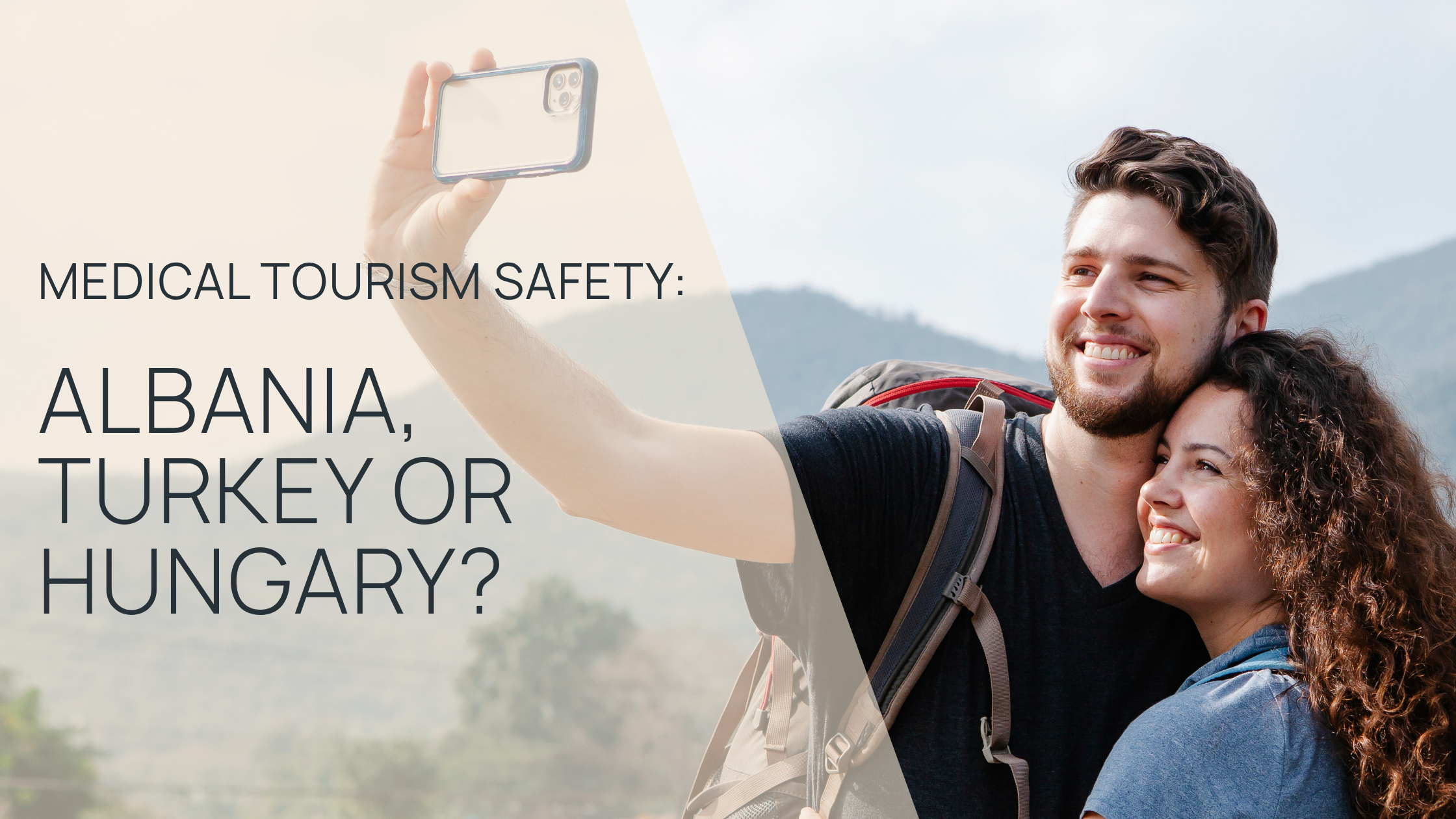 Medical Tourism Safety: Albania, Turkey or Hungary?