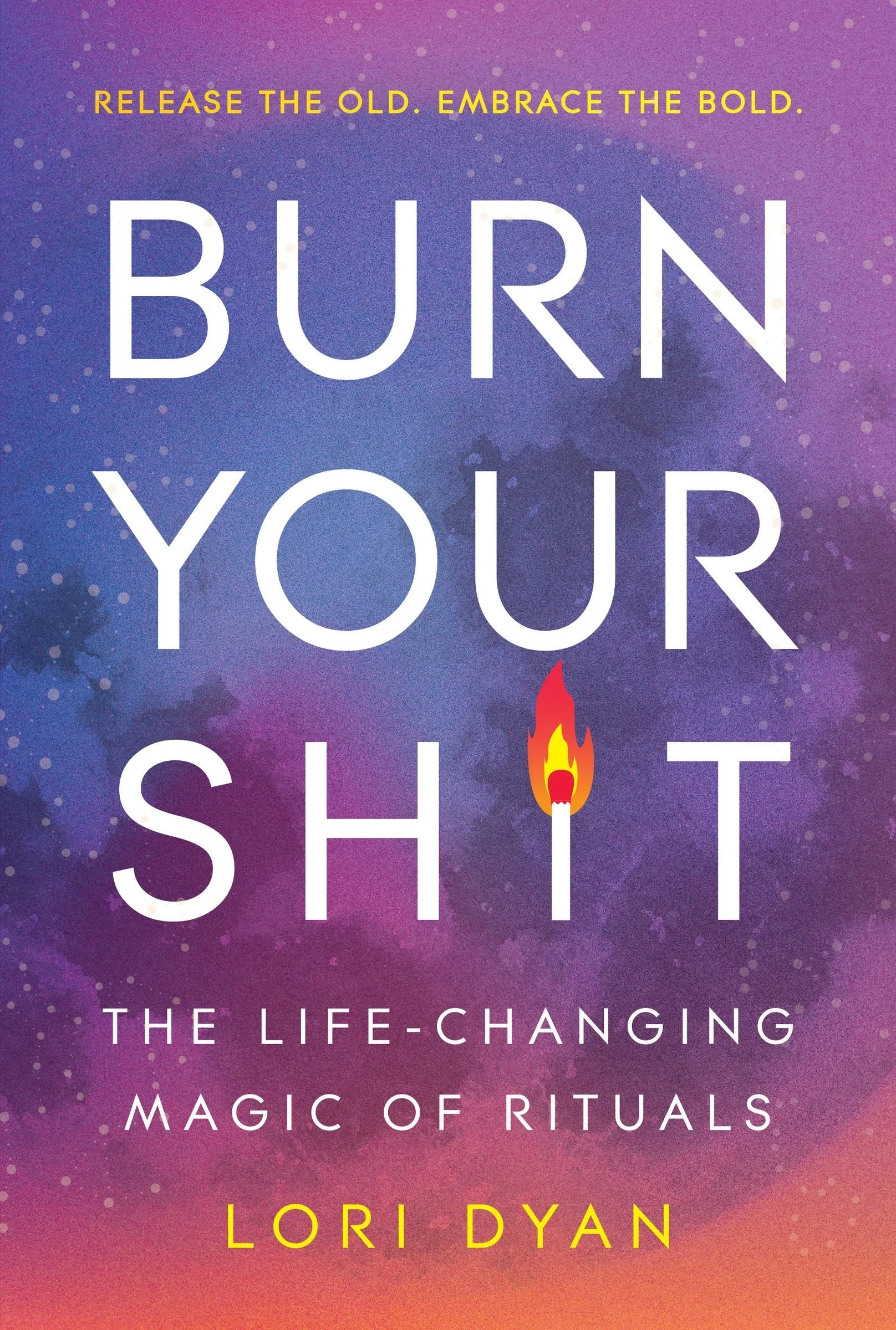 Burn Your Sh*t by Lori Dyan, HarperCollins bestselling book on ritual and transformation