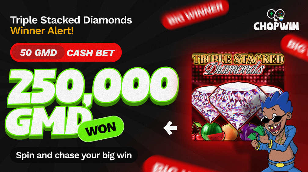 Gambian Player Turns 50 GMD Into 250,000 GMD on Triple Stacked Diamonds at ChopWin Gambia