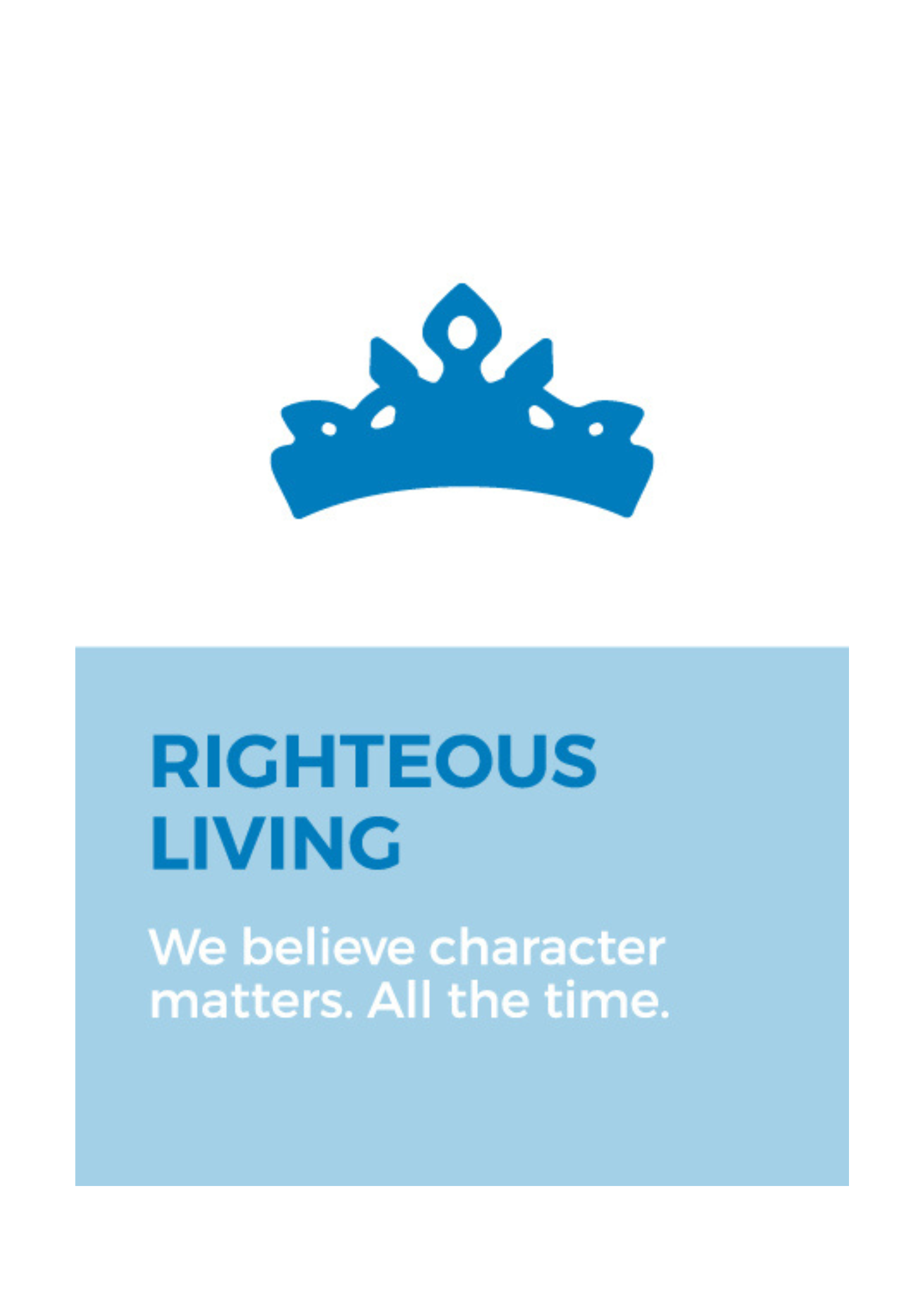 Righteous living - We believe character matters, all the time.