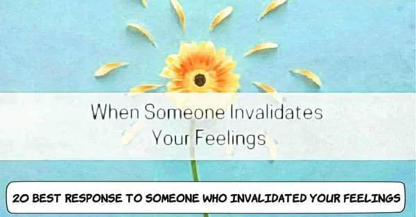 20 Best Responses To Someone Who Invalidates Your Feelings