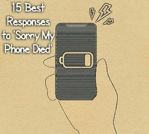 15 Best Responses to 'Sorry My Phone Died'