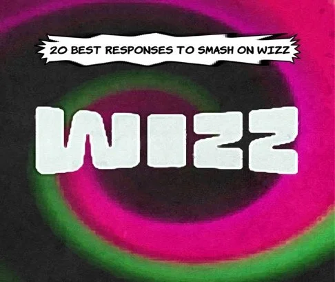 20 Best Responses to "Smash" On Wizz