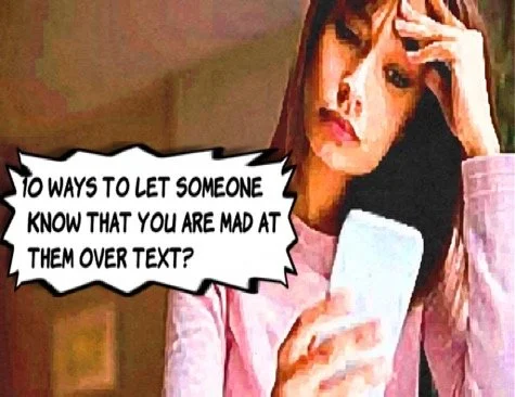 10 Ways to Let Someone Know You’re Mad at Them Over Text — Responsefully
