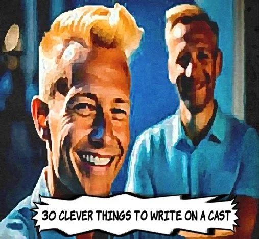 30 Clever Things to Write on a Cast — Responsefully