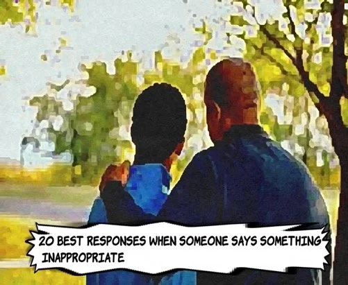 20 Best Responses When Someone Says Something Inappropriate — Responsefully