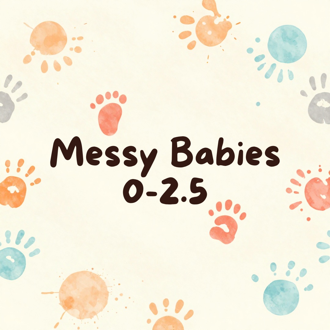 Messy Babies (0-2.5)