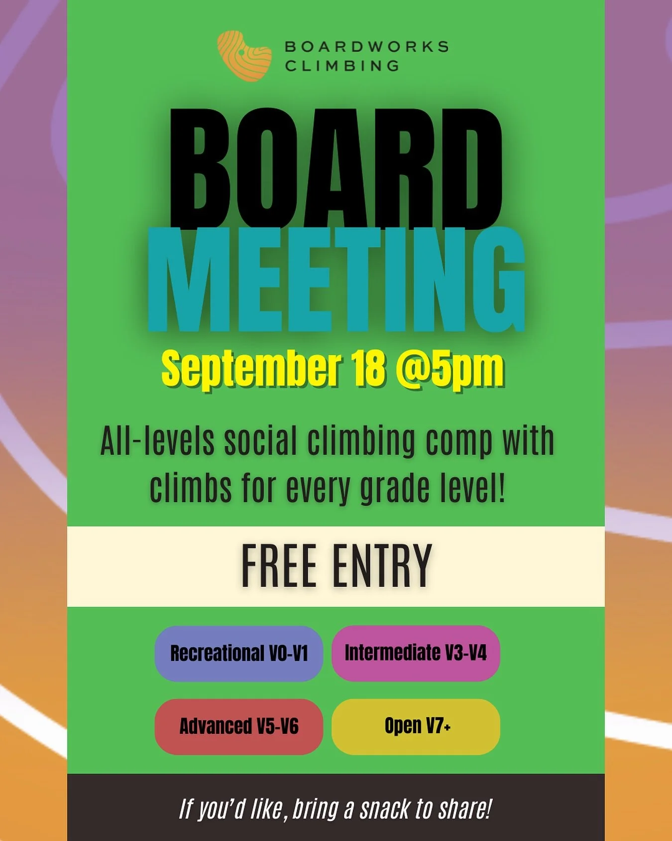 Update! We&rsquo;re making our first board meeting FREE FOR EVERYONE! Save and share with your climbing friends. No boarding experience required.

THURSDAY SEP 18 at 5pm

Each category will have routes on a certain wall so everyone can sesh the route