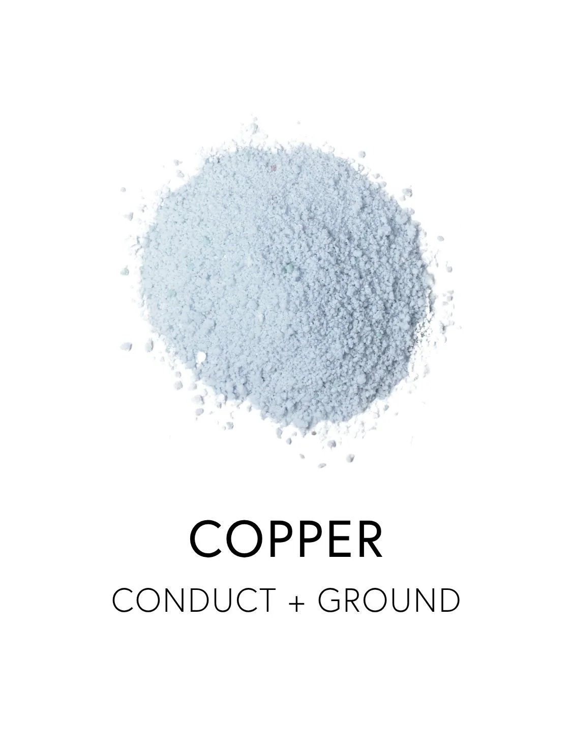  COPPER 
  Copper is a grounding trace mineral that helps build strong blood, resilient connective tissue, and the antioxidant defenses needed to withstand daily wear. It is essential for enzymes that help form collagen, move iron into circulation, a